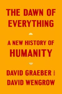 The Dawn of Everything: A New History of Humanity cover